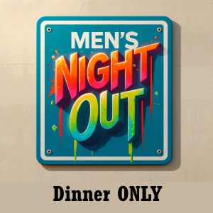 Men's Night Out, May 13 - Dinner ONLY